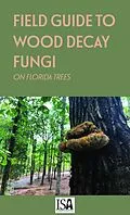 E-Book (epub) Field Guide to Wood Decay Fungi on Florida Trees von Jason Smith, Edward Barnard