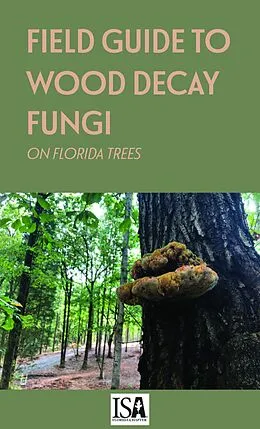 E-Book (epub) Field Guide to Wood Decay Fungi on Florida Trees von Jason Smith, Edward Barnard
