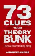 E-Book (epub) 73 Clues Your Theory Is Bunk von Andrew Akers