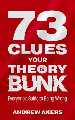 E-Book (epub) 73 Clues Your Theory Is Bunk von Andrew Akers