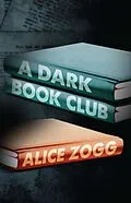 E-Book (epub) A Dark Book Club von Alice Zogg