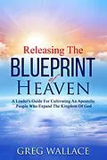 E-Book (epub) Releasing The Blueprint Of Heaven von Greg Wallace