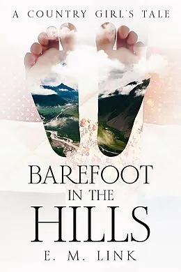 E-Book (epub) Barefoot in the Hills von E. M. Link