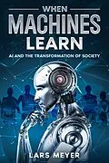 E-Book (epub) When Machines Learn von Lars Meyer