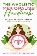 E-Book (epub) The Wholistic Menopause Handbook von Well-Being Publishing
