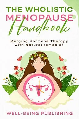 E-Book (epub) The Wholistic Menopause Handbook von Well-Being Publishing