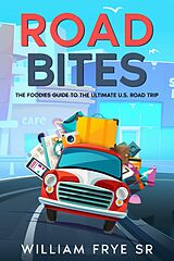 E-Book (epub) Road Bites von William Frye Sr.