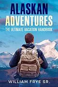 E-Book (epub) Alaskan Adventures von William Frye Sr.