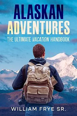 E-Book (epub) Alaskan Adventures von William Frye Sr.