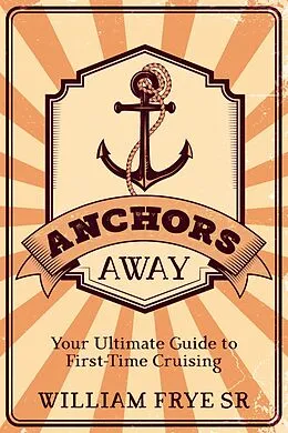 E-Book (epub) Anchors Away von William Frye Sr.
