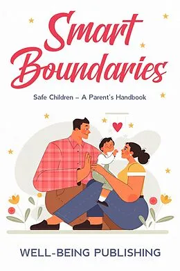 E-Book (epub) Smart Boundaries: Safe Children - A Parent's Handbook von Well-Being Publishing