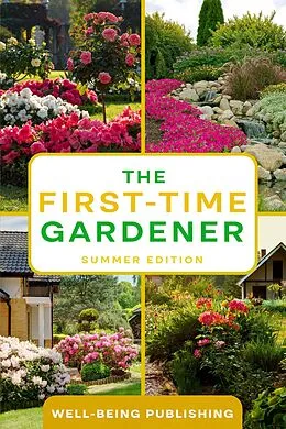 E-Book (epub) The First-Time Gardener von Well-Being Publishing
