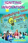 E-Book (epub) Igniting Innovation von Laura Maya