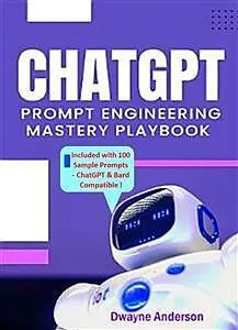 E-Book (epub) ChatGPT Prompt Engineering Mastery Playbook von Dwayne Anderson