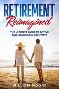 E-Book (epub) Retirement Reimagined von William Moore