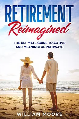 E-Book (epub) Retirement Reimagined von William Moore