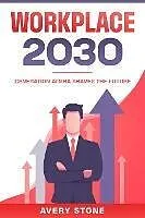E-Book (epub) Workplace 2030 von Avery Stone