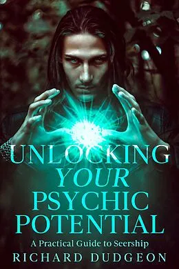 E-Book (epub) Unlocking Your Psychic Potential von Richard Dudgeon
