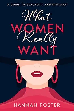 E-Book (epub) What Women Really Want von Hannah Foster