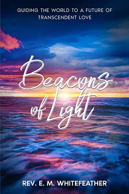 E-Book (epub) Beacons of Light von Rev. E. M. Whitefeather