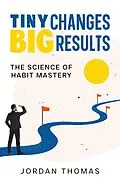 E-Book (epub) Tiny Changes, Big Results von Jordan Thomas