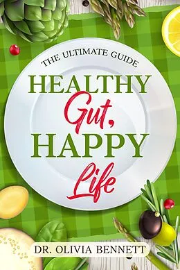E-Book (epub) Healthy Gut, Happy Life von Olivia Bennett