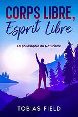 E-Book (epub) Corps Libre, Esprit Libre von Tobias Field