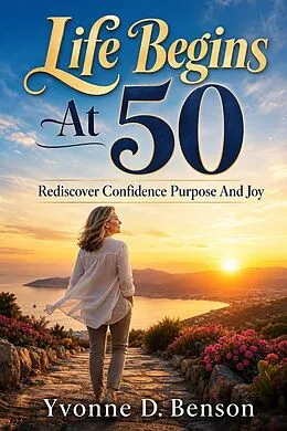 E-Book (epub) Life Begins at 50 von Yvonne D. Benson