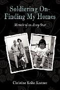 Kartonierter Einband Soldiering on - Finding My Homes von Christine Kriha Kastner