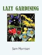Kartonierter Einband Lazy Gardening von Sam Morrison