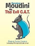 Kartonierter Einband Marvelous Moudini vs. The Evil C.A.T. von Candice Nicole Lahoud