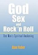 Couverture cartonnée God, Sex and Rock 'n Roll de Alan Fisher