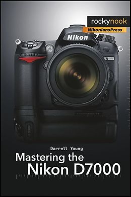 E-Book (epub) Mastering the Nikon D7000 von Darrell Young