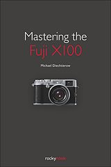 eBook (epub) Mastering the Fuji X100 de Michael Diechtierow