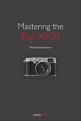 E-Book (epub) Mastering the Fuji X100 von Michael Diechtierow