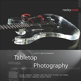 E-Book (epub) Tabletop Photography von Cyrill Harnischmacher