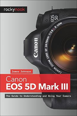 E-Book (epub) Canon EOS 5D Mark III von James Johnson