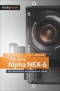 E-Book (epub) The Sony Alpha NEX-6 von Brian Matsumoto Ph. D, Carol F. Roullard
