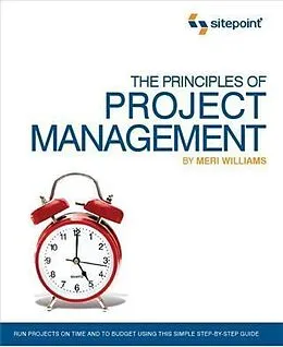 E-Book (pdf) Principles of Project Management (SitePoint: Project Management) von Meri Williams