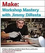 Kartonierter Einband Workshop Mastery with Jimmy DiResta von Diresta Jimmy, Baichtal John, Offerman Nick