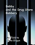 E-Book (epub) Bobby and the Drug Store Robbery von Jane Gilgun