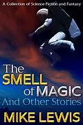 E-Book (epub) Smell of Magic and Other Stories von Mike Lewis