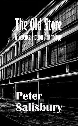E-Book (epub) Old Store: A Science Fiction Anthology von Peter Salisbury