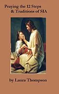 E-Book (epub) Praying the 12 Steps & Traditions of SIA von Laura Thompson