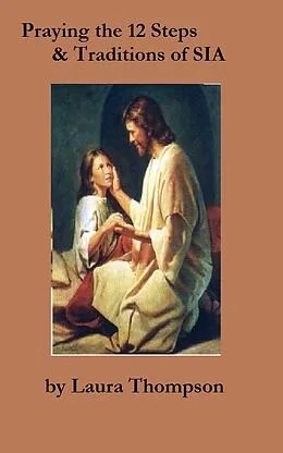 E-Book (epub) Praying the 12 Steps & Traditions of SIA von Laura Thompson