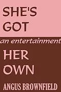 E-Book (epub) She's Got Her Own, an entertainment von Angus Brownfield