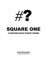 eBook (epub) Square One - A Western Music Theory Primer de Andy Kossowsky