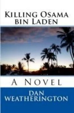 E-Book (epub) Killing Osama Bin Laden: A Novel von Dan Weatherington