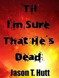 E-Book (epub) 'Til I'm Sure That He's Dead von Jason Hutt