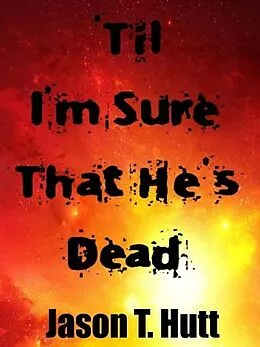 E-Book (epub) 'Til I'm Sure That He's Dead von Jason Hutt